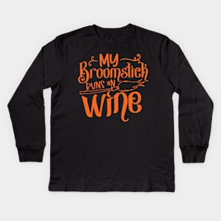 y Broomstick Runs on Wine Kids Long Sleeve T-Shirt